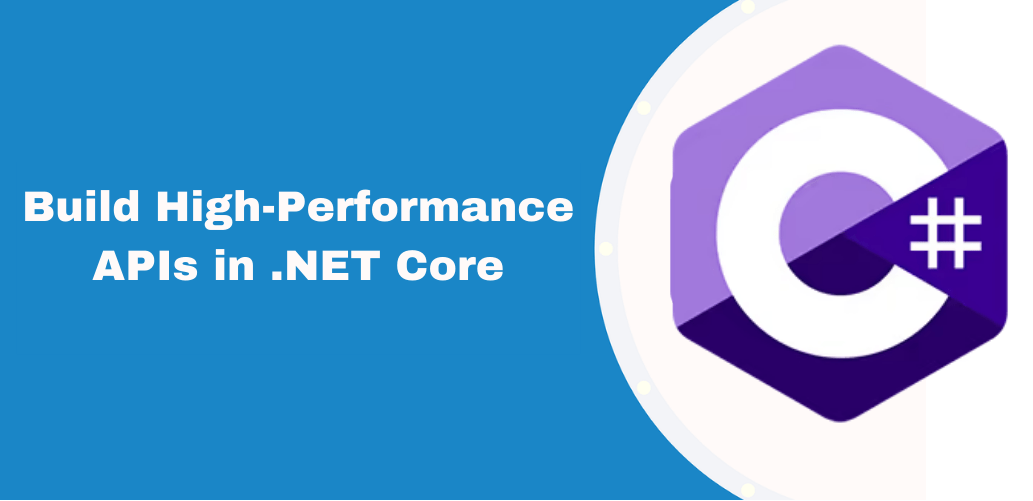 Building High-Performance APIs in .NET Core