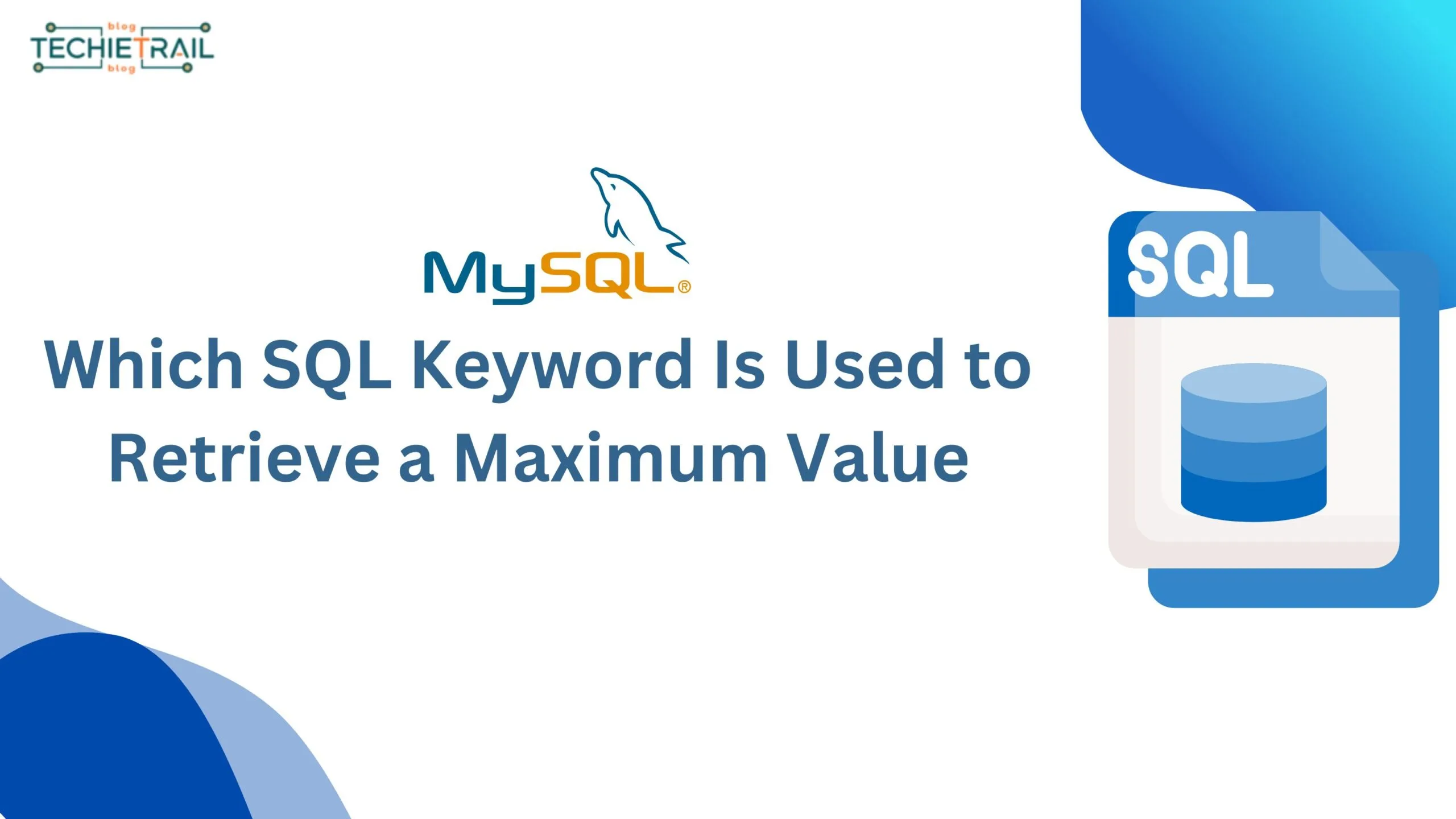 Which SQL Keyword Is Used to Retrieve a Maximum Value